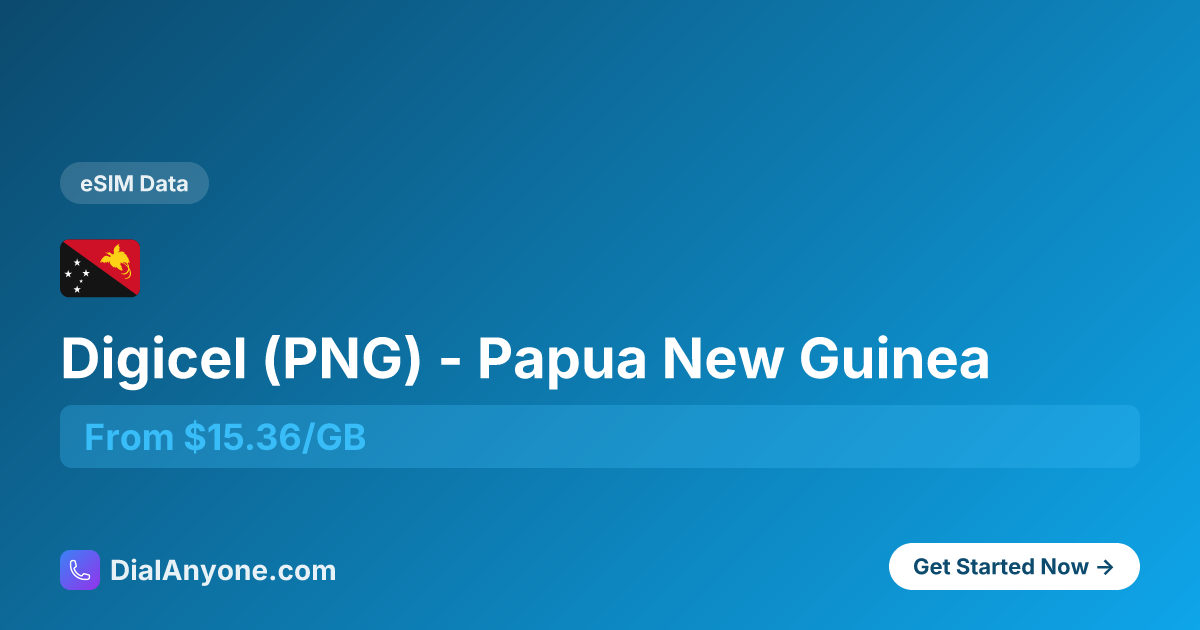 Digicel (PNG) eSIM for Papua New Guinea - $15.36/GB | DialAnyone
