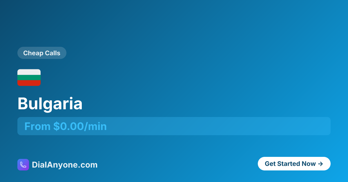 How to Call Bulgaria 🇧🇬 (+359) - Call Now from $0.006/min | DialAnyone